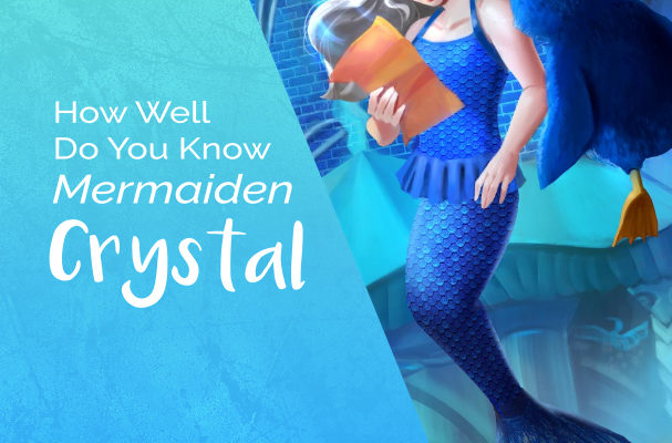 How Well Do You Know Mermaiden Crystal?